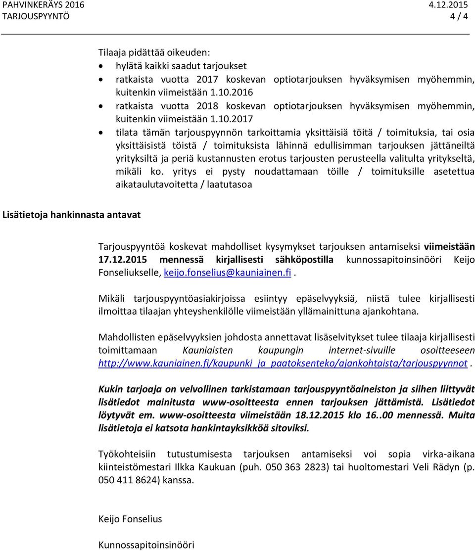 2016 ratkaista vuotta 2018 koskevan optiotarjouksen hyväksymisen myöhemmin, kuitenkin viimeistään 1.10.