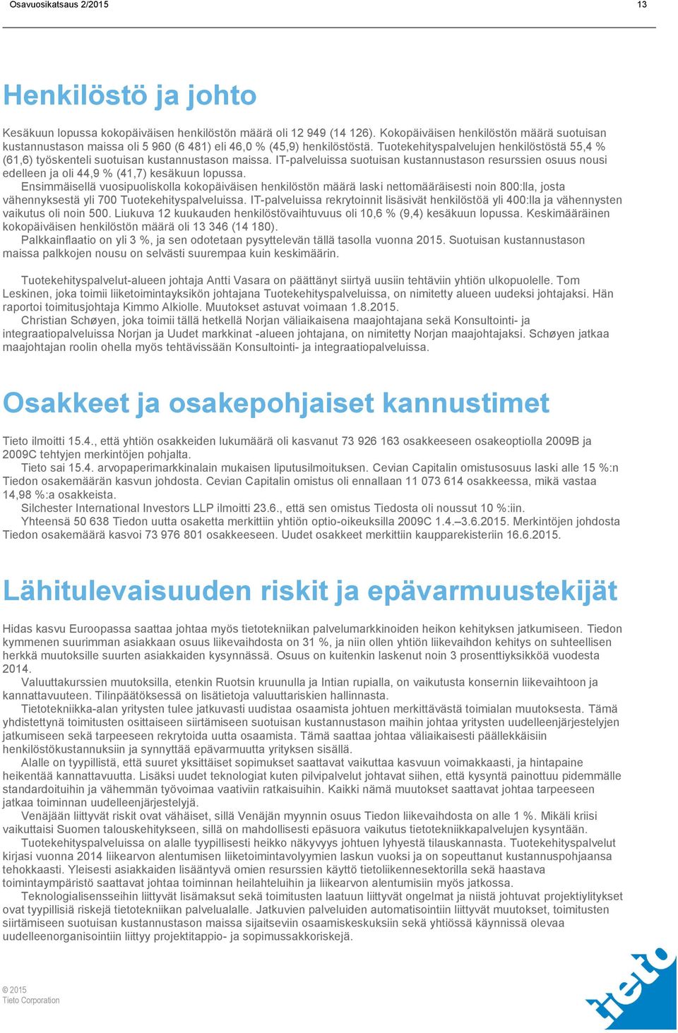 Tuotekehityspalvelujen henkilöstöstä 55,4 % (61,6) työskenteli suotuisan kustannustason maissa.