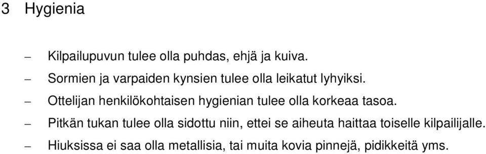 Ottelijan henkilökohtaisen hygienian tulee olla korkeaa tasoa.