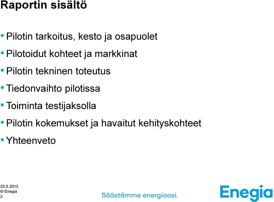 toteutus Tiedonvaihto pilotissa Toiminta testijaksolla