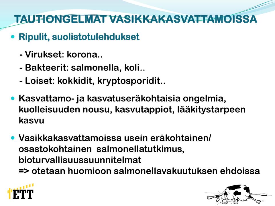 . Kasvattamo- ja kasvatuseräkohtaisia ongelmia, kuolleisuuden nousu, kasvutappiot, lääkitystarpeen