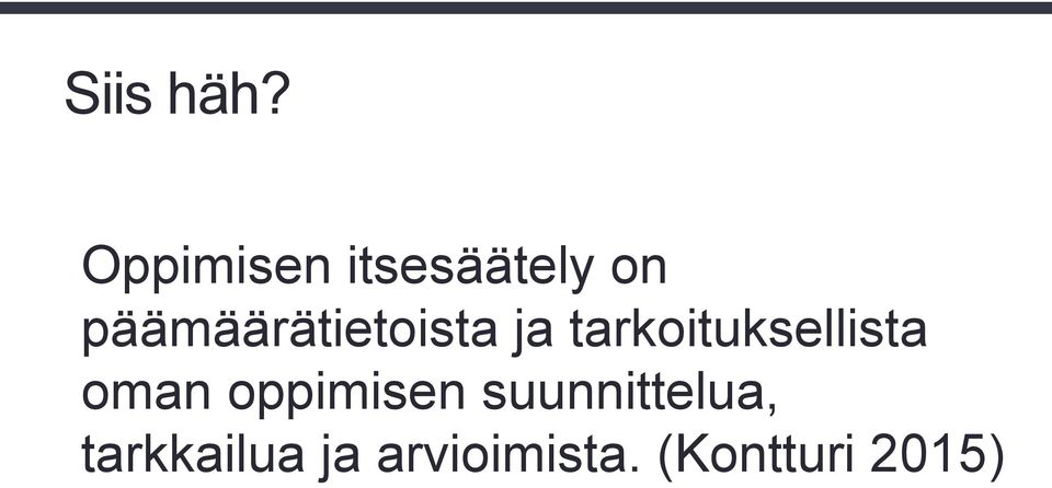 päämäärätietoista ja