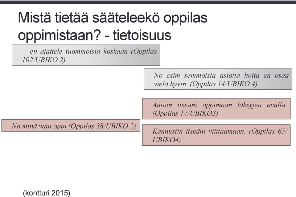 asioita hoita en osaa vielä hyvin.