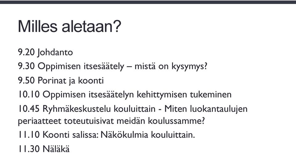 45 Ryhmäkeskustelu kouluittain - Miten luokantaulujen periaatteet