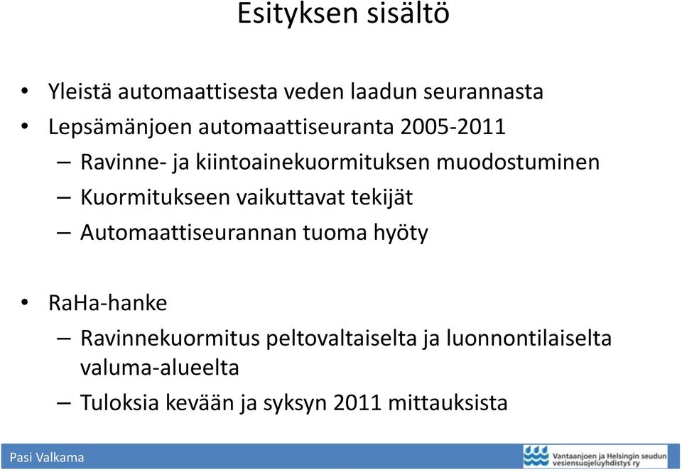 Kuormitukseen vaikuttavat tekijät Automaattiseurannan tuoma hyöty RaHa-hanke