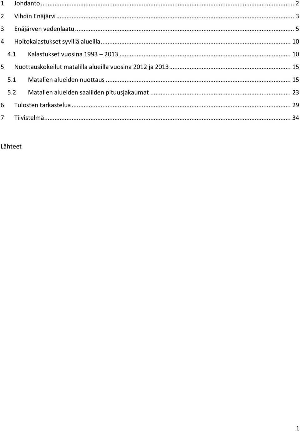 .. 1 5 Nuottauskokeilut matalilla alueilla vuosina 212 ja 213... 15 5.