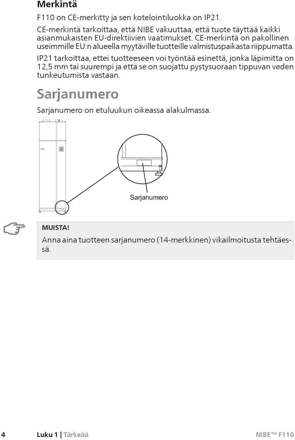 CE-merkintä on pakollinen useimmille EU:n alueella myytäville tuotteille valmistuspaikasta riippumatta.