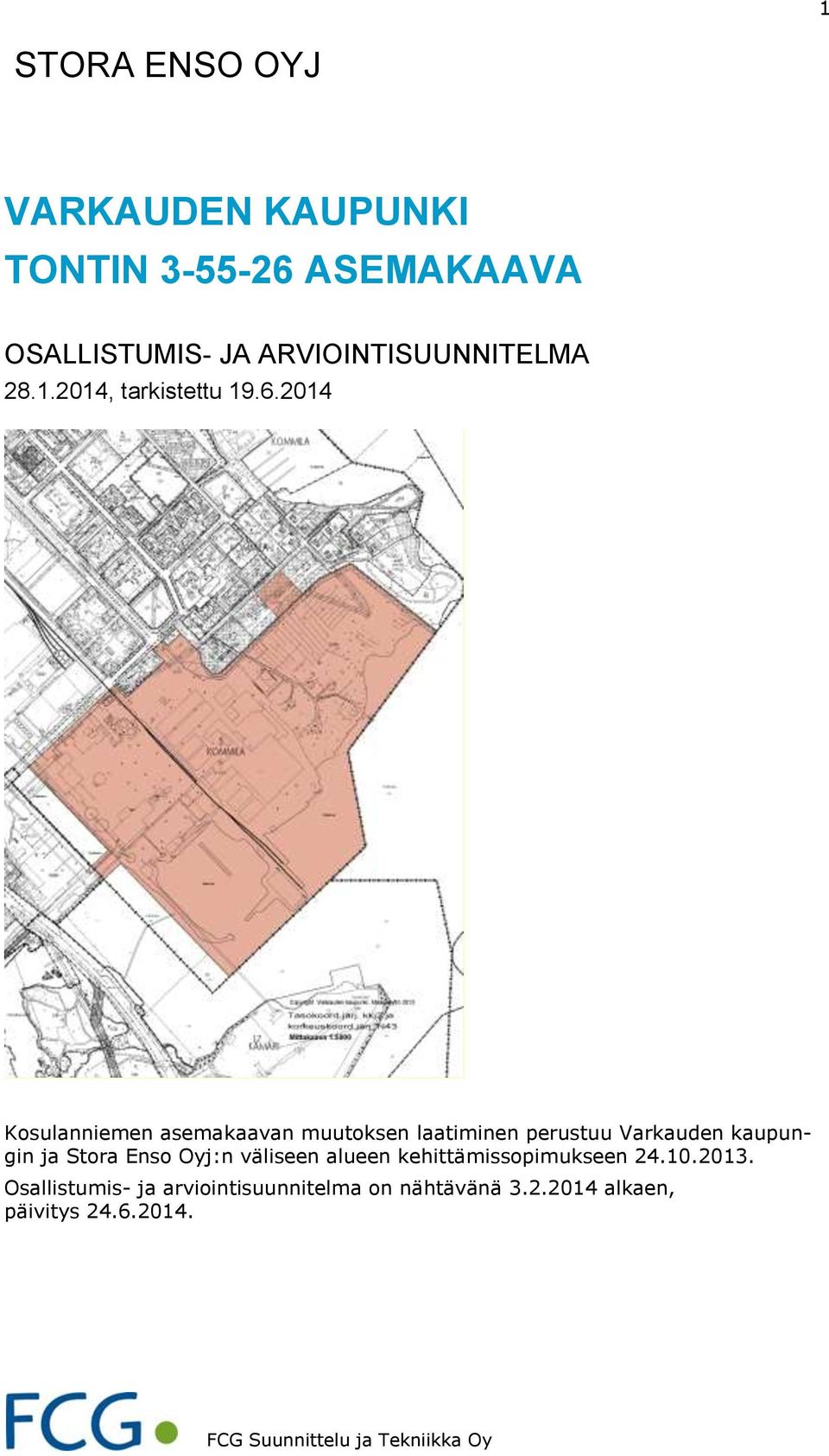 2014 Kosulanniemen asemakaavan muutoksen laatiminen perustuu Varkauden kaupungin ja Stora Enso