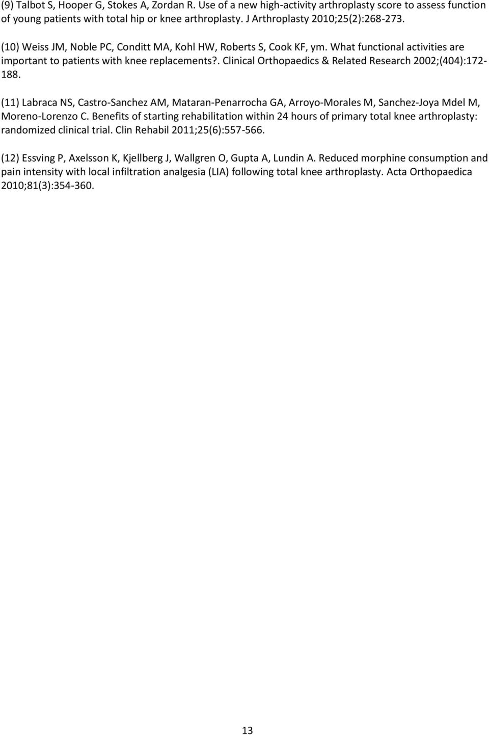 . Clinical Orthopaedics & Related Research 2002;(404):172-188. (11) Labraca NS, Castro-Sanchez AM, Mataran-Penarrocha GA, Arroyo-Morales M, Sanchez-Joya Mdel M, Moreno-Lorenzo C.