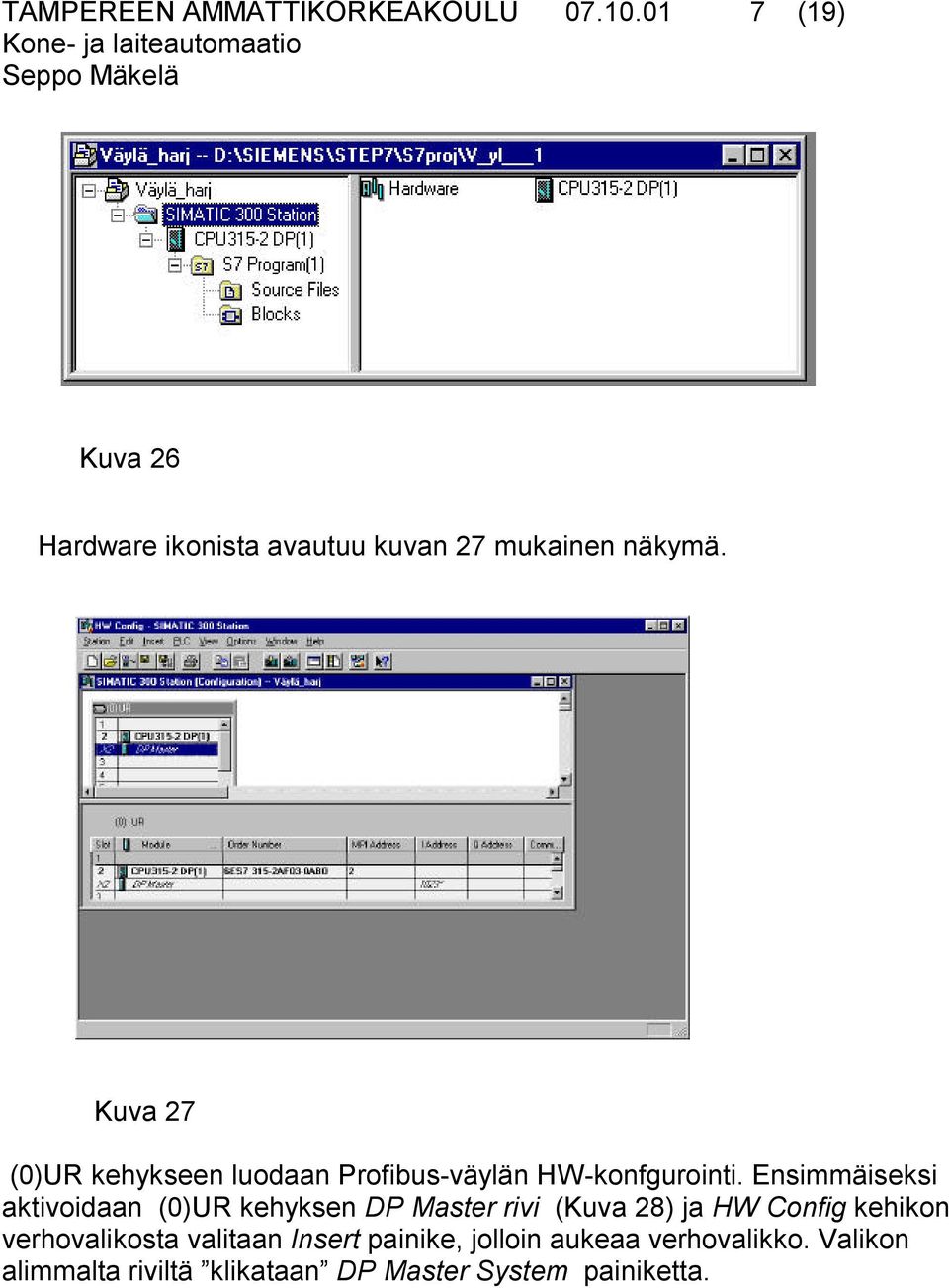 Kuva 27 (0)UR kehykseen luodaan Profibus-väylän HW-konfgurointi.