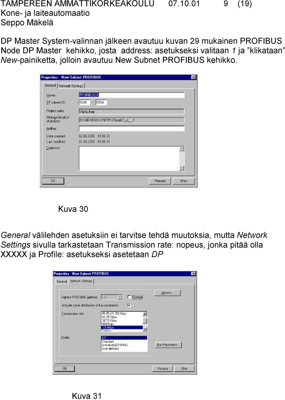 address: asetukseksi valitaan 1 ja klikataan New-painiketta, jolloin avautuu New Subnet PROFIBUS kehikko.