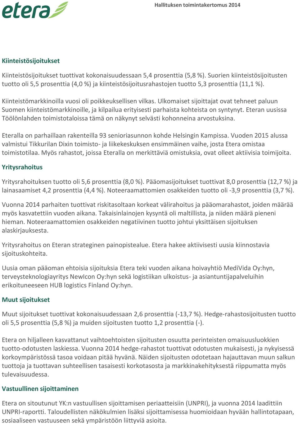 Ulkomaiset sijoittajat ovat tehneet paluun Suomen kiinteistömarkkinoille, ja kilpailua erityisesti parhaista kohteista on syntynyt.