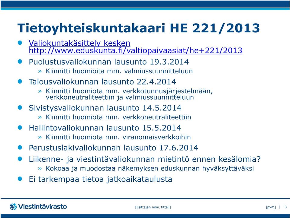 verkkotunnusjärjestelmään, verkkoneutraliteettiin ja valmiussuunnitteluun Sivistysvaliokunnan lausunto 14.5.2014» Kiinnitti huomiota mm.