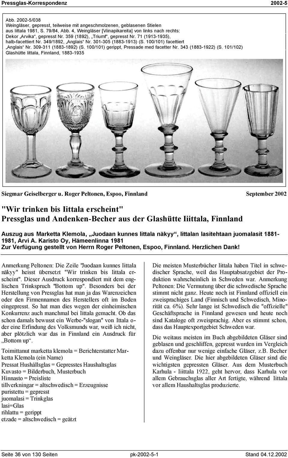 100/101) facettiert Anglais Nr. 309-311 (1883-1892) (S. 100/101) gerippt, Pressade med facetter Nr. 343 (1883-1922) (S. 101/102) Glashütte Iittala, Finnland, 1883-1935 Siegmar Geiselberger u.