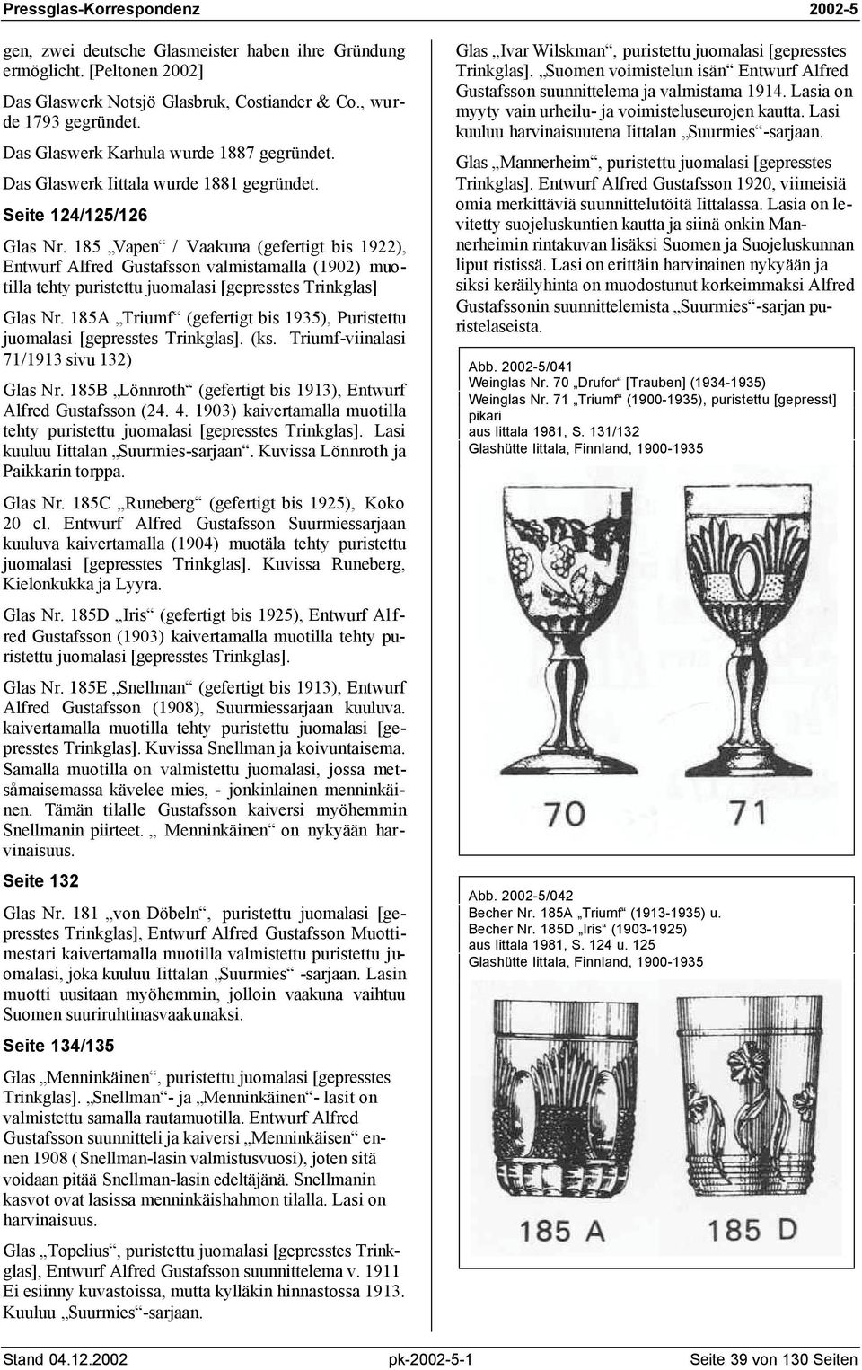 185 Vapen / Vaakuna (gefertigt bis 1922), Entwurf Alfred Gustafsson valmistamalla (1902) muotilla tehty puristettu juomalasi [gepresstes Trinkglas] Glas Nr.
