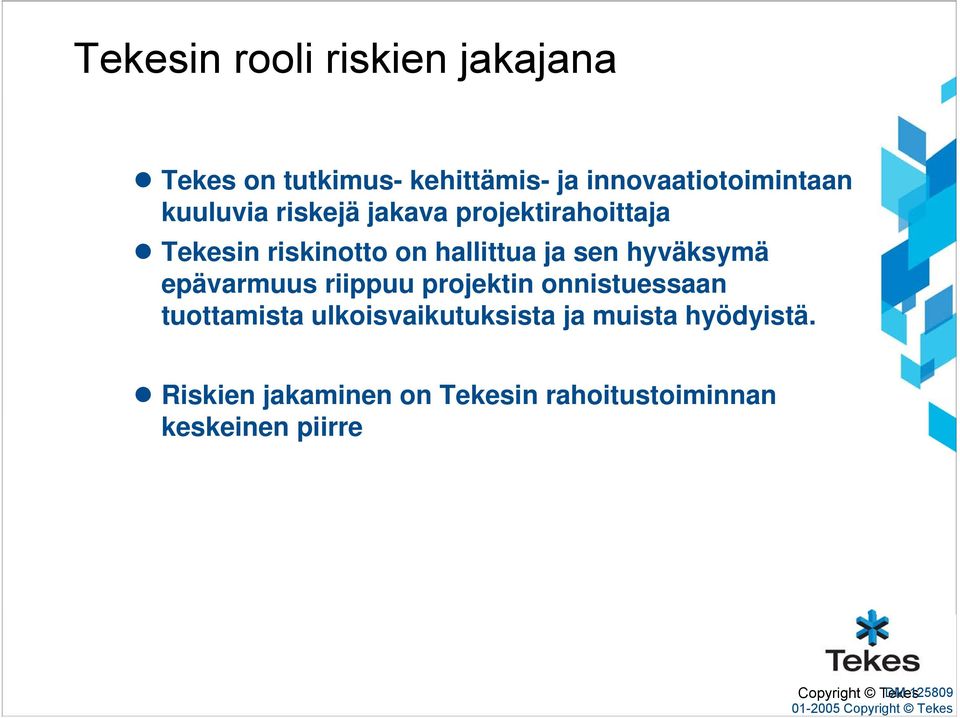 hyväksymä epävarmuus riippuu projektin onnistuessaan tuottamista ulkoisvaikutuksista ja