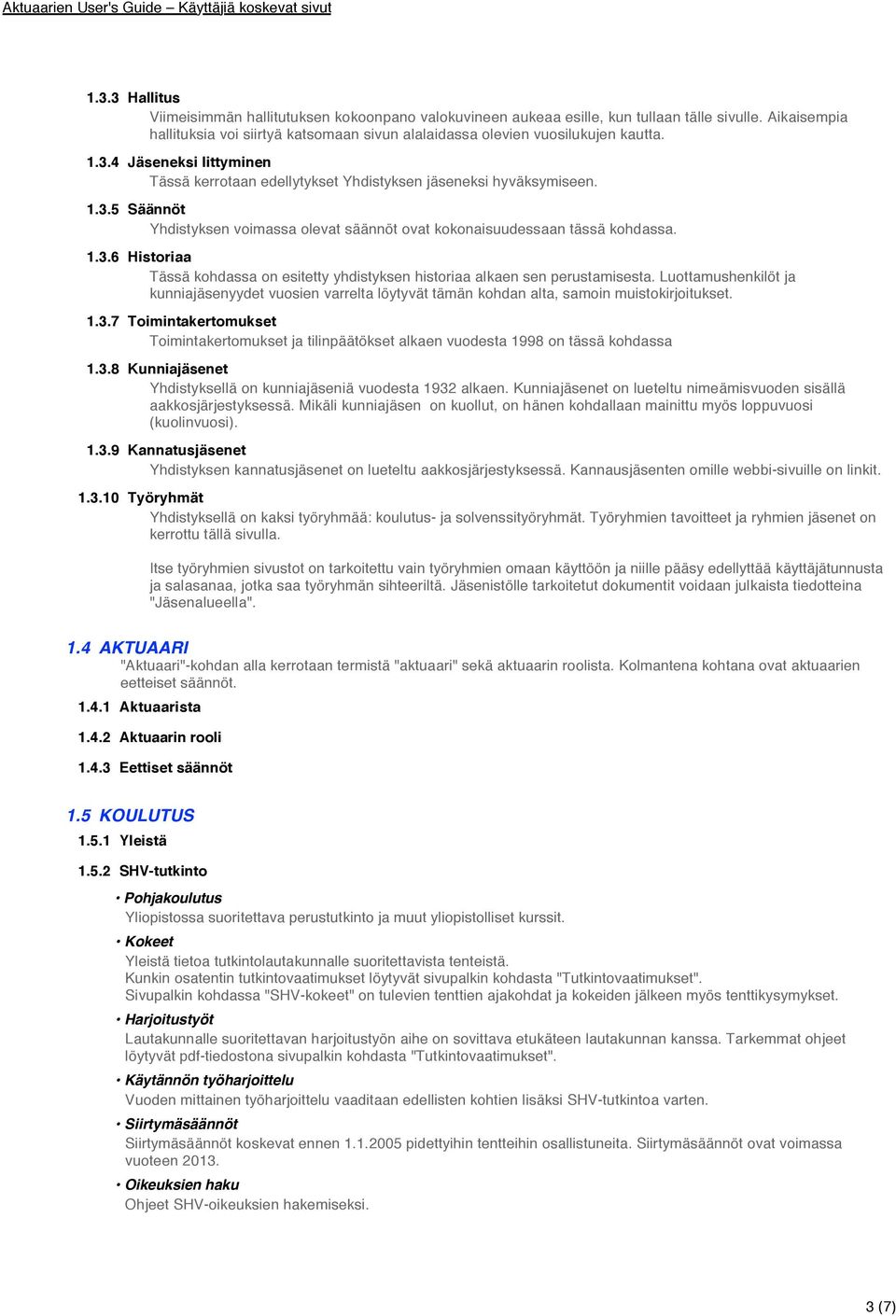 Kun tiedot on tallennettu, näytölle tulee vielä vahvistukseksi annetut tiedot sek ilmoittautumisnumero. Nämä tiedot lähetetään myös edellä annettuun sähköpostiosoitteeseen. 1.3.