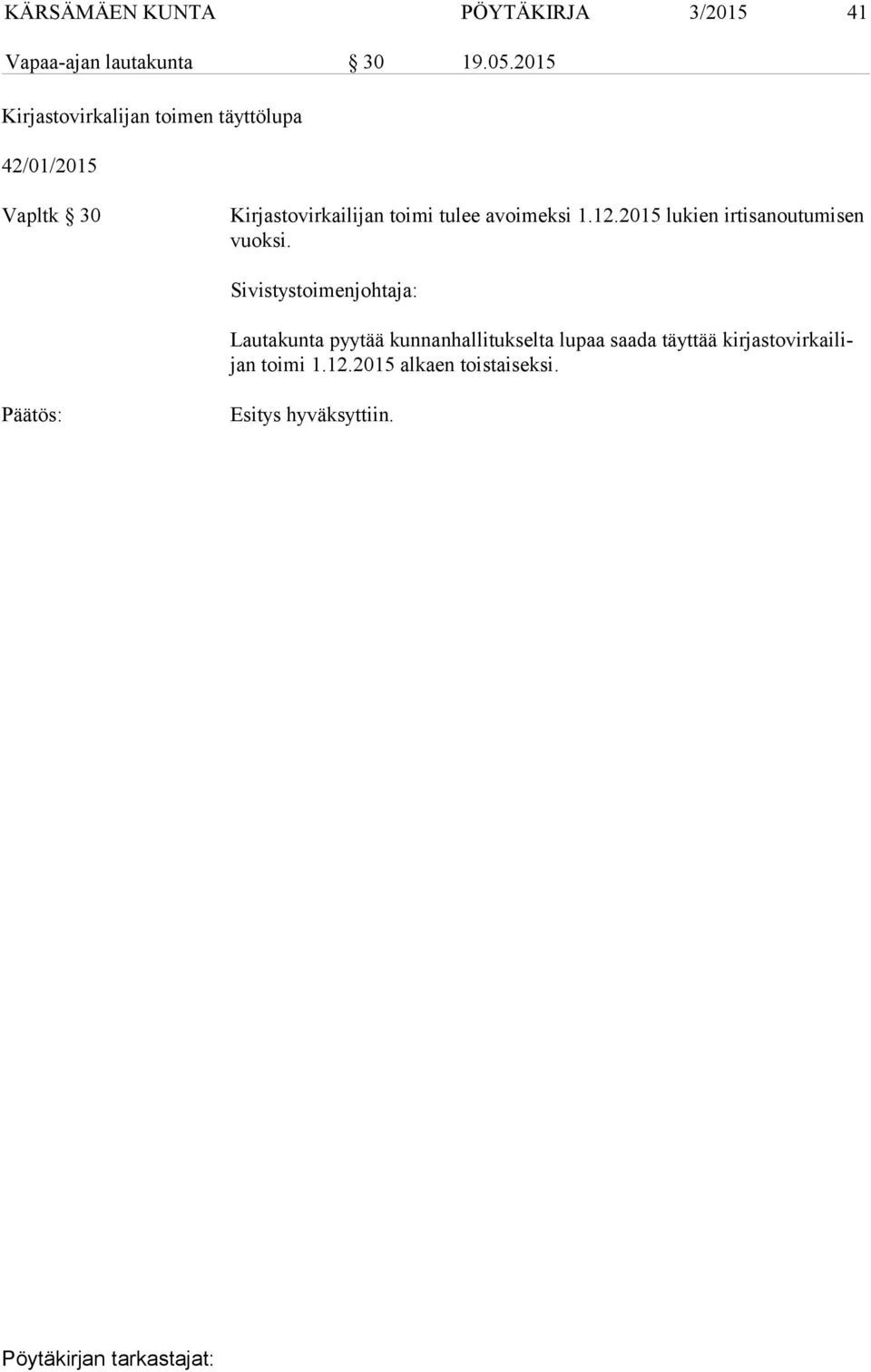 toimi tulee avoimeksi 1.12.2015 lukien irtisanoutumisen vuok si.