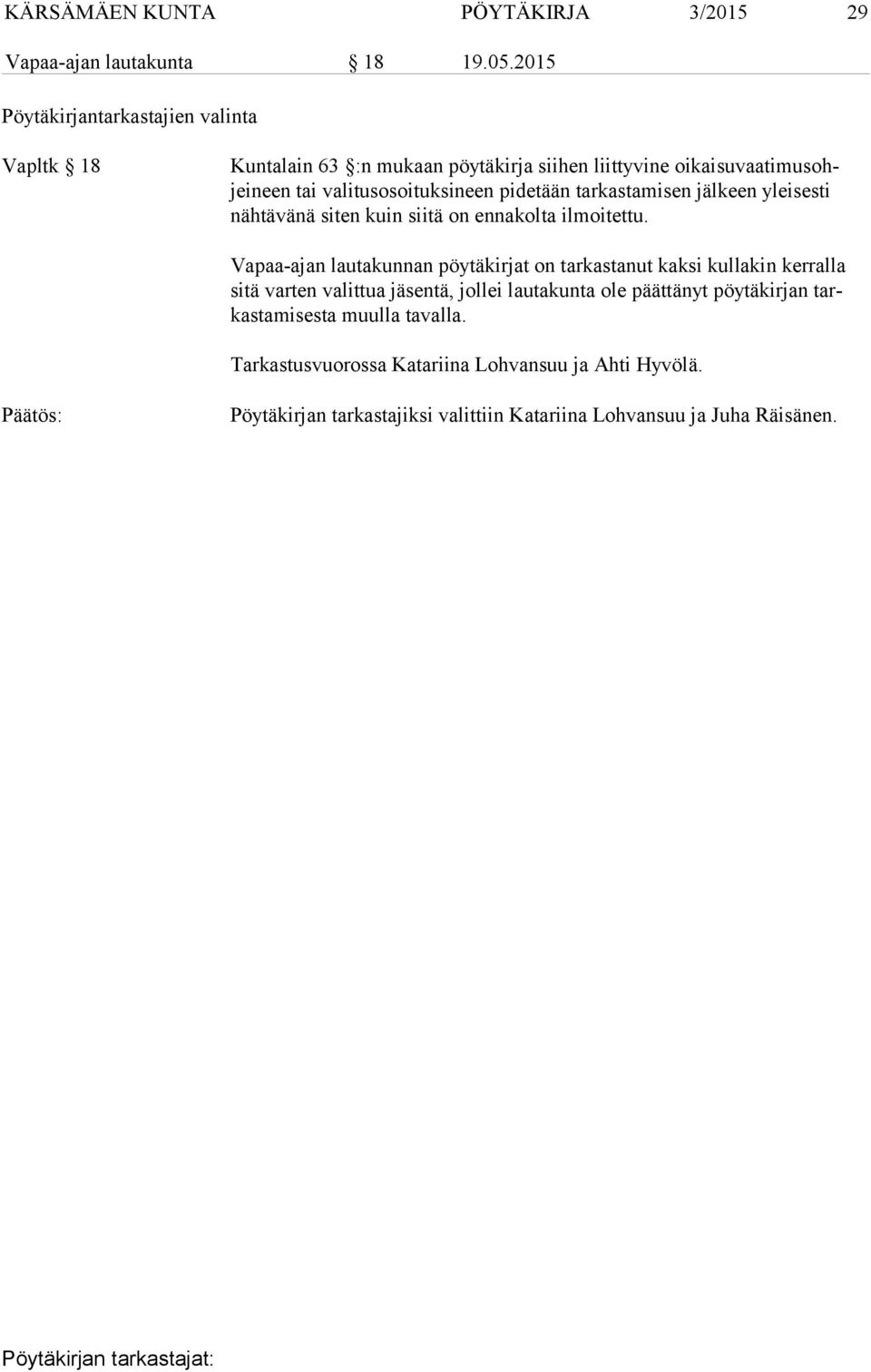 pidetään tarkastamisen jälkeen yleisesti nähtävänä siten kuin siitä on ennakolta ilmoitettu.