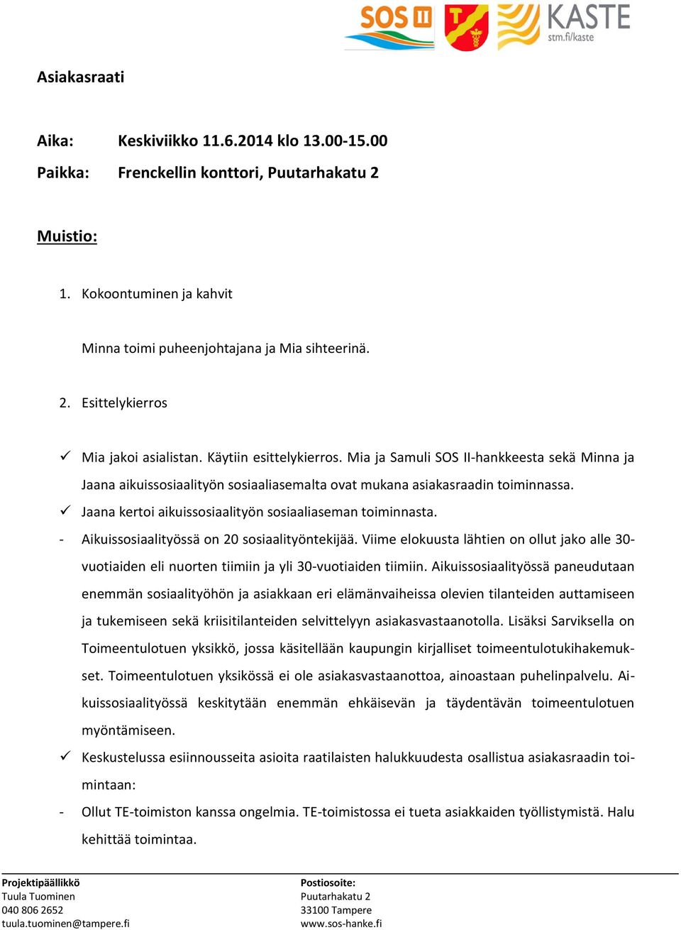 Jaana kertoi aikuissosiaalityön sosiaaliaseman toiminnasta. - Aikuissosiaalityössä on 20 sosiaalityöntekijää.