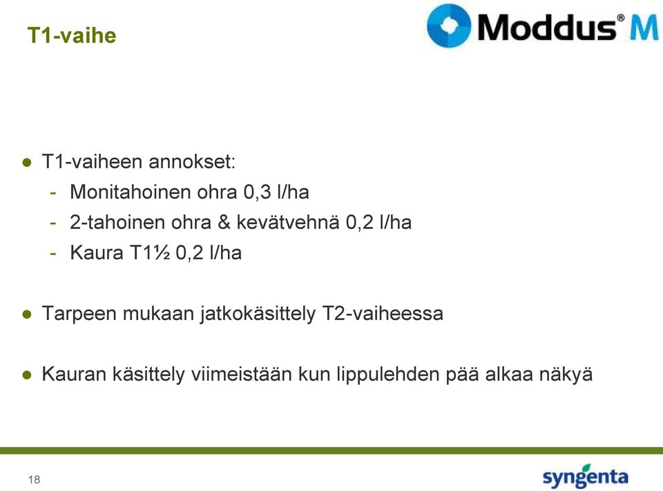 0,2 l/ha Tarpeen mukaan jatkokäsittely T2-vaiheessa