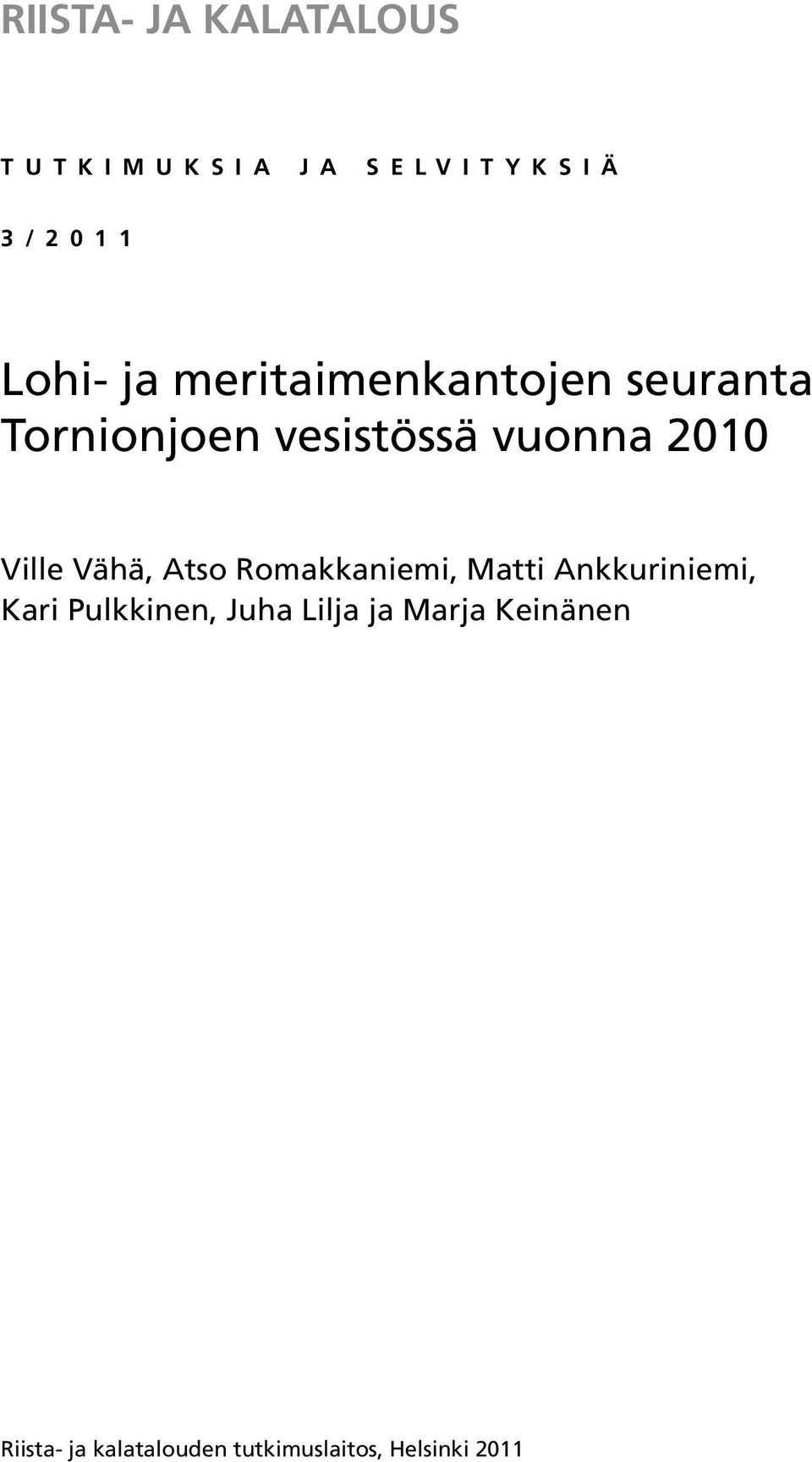 Vähä, Atso Romakkaniemi, Matti Ankkuriniemi, Kari Pulkkinen, Juha