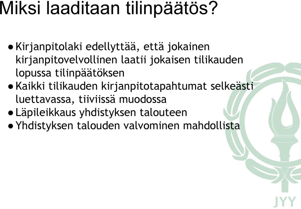 jokaisen tilikauden lopussa tilinpäätöksen Kaikki tilikauden