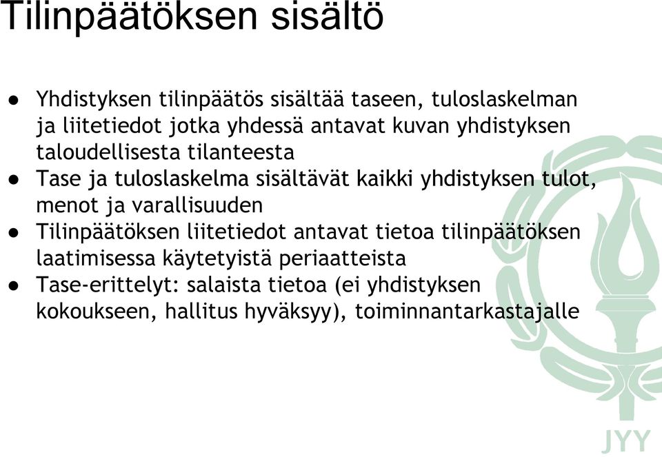 tulot, menot ja varallisuuden Tilinpäätöksen liitetiedot antavat tietoa tilinpäätöksen laatimisessa