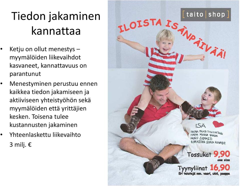 tiedon jakamiseen ja aktiiviseen yhteistyöhön sekä myymälöiden että