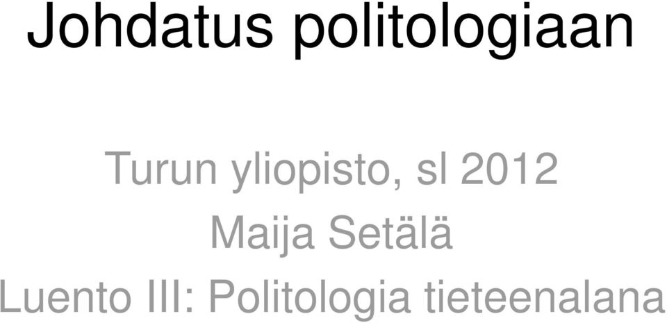 Maija Setälä Luento III: