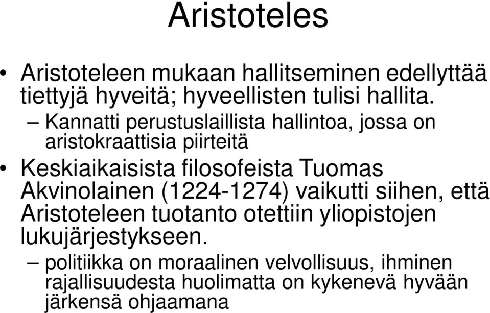 Tuomas Akvinolainen (1224-1274) vaikutti siihen, että Aristoteleen tuotanto otettiin yliopistojen