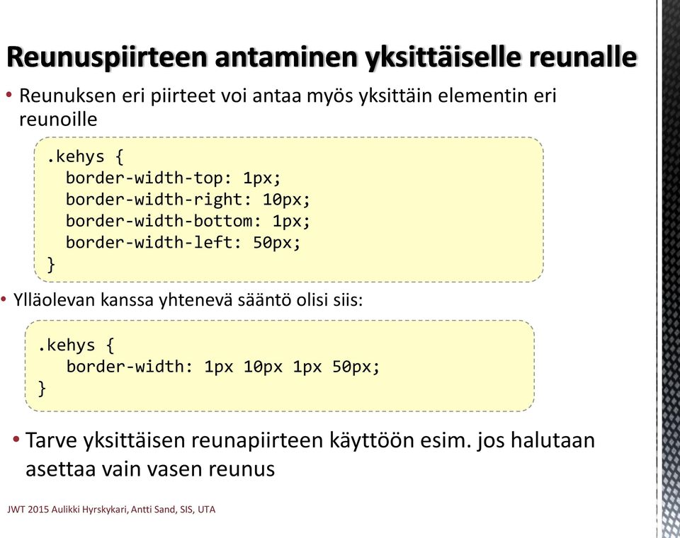 border-width-left: 50px; Ylläolevan kanssa yhtenevä sääntö olisi siis:.