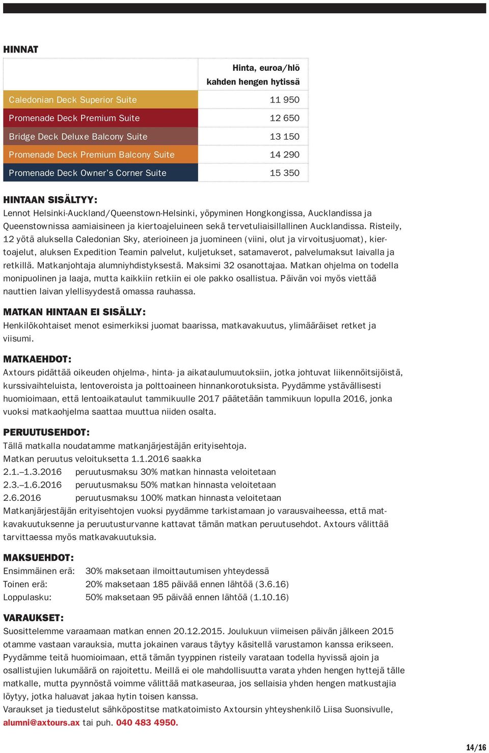 sekä tervetuliaisillallinen Aucklandissa.