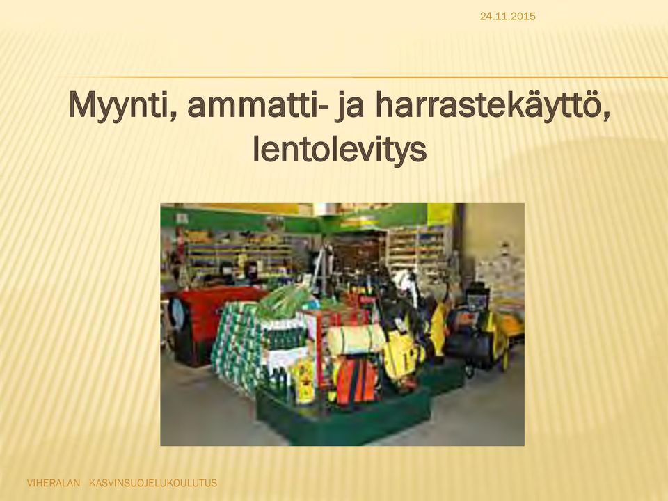 ja harrastekäyttö,