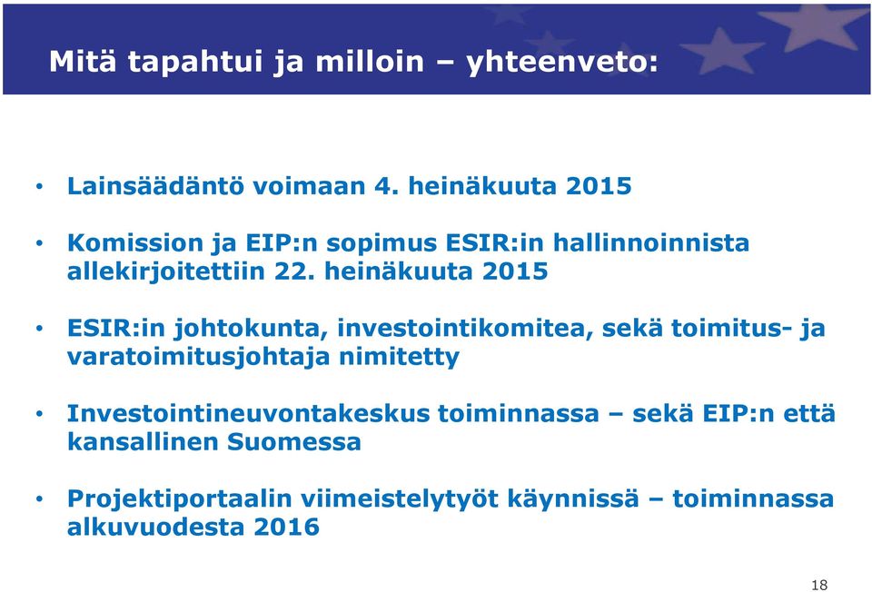 heinäkuuta 2015 vuoden 2015 puoliväliin mennessä ESIR:in johtokunta, investointikomitea, sekä toimitus- ja