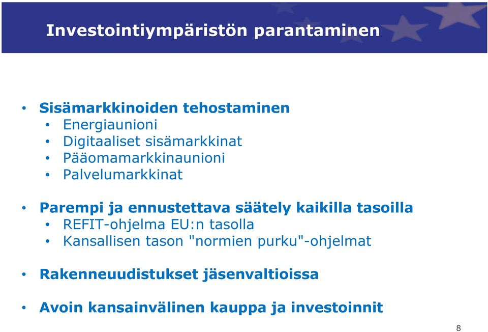 ennustettava säätely kaikilla tasoilla REFIT-ohjelma EU:n tasolla Kansallisen tason