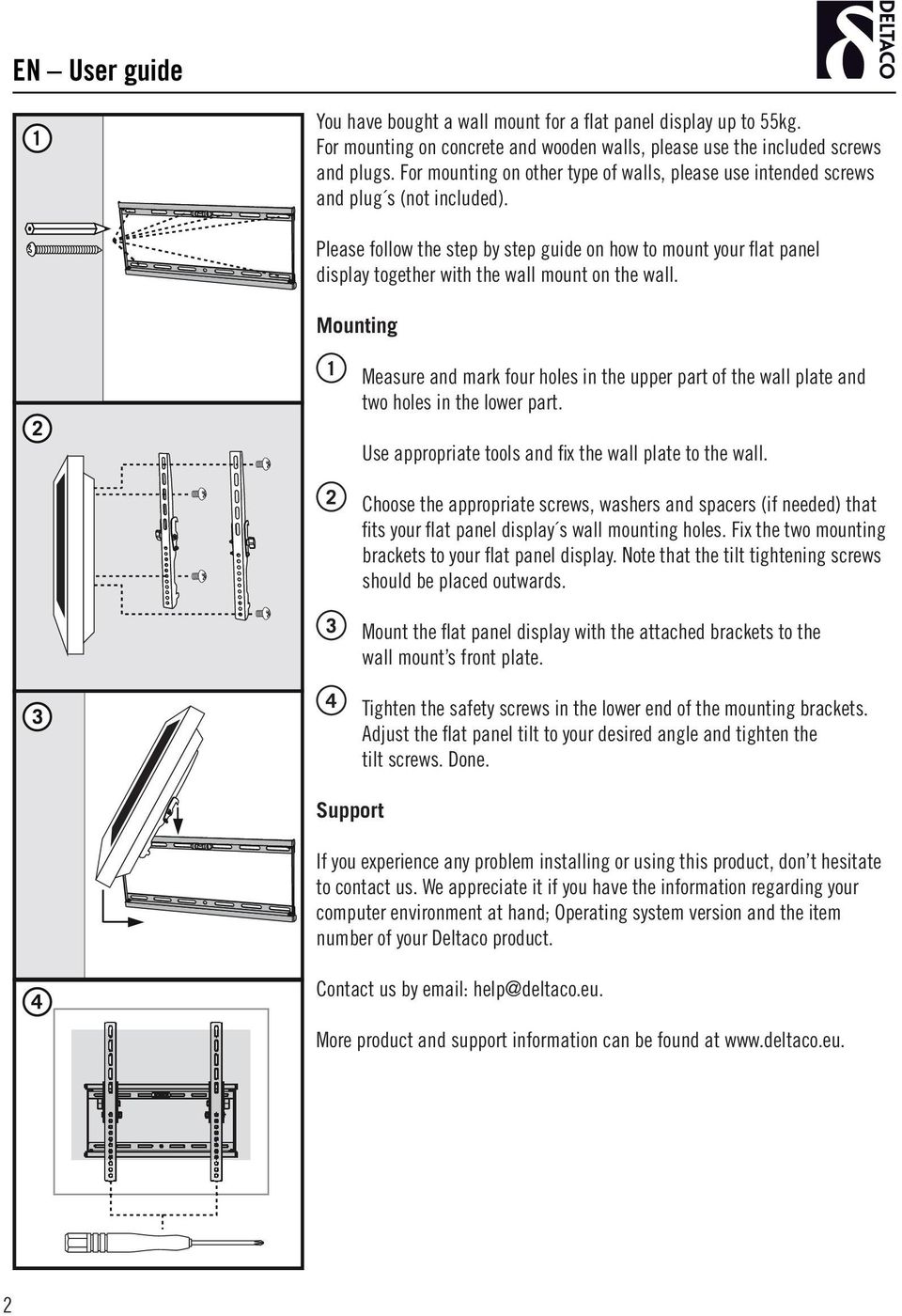 Please follow the step by step guide on how to mount your flat panel display together with the wall mount on the wall.