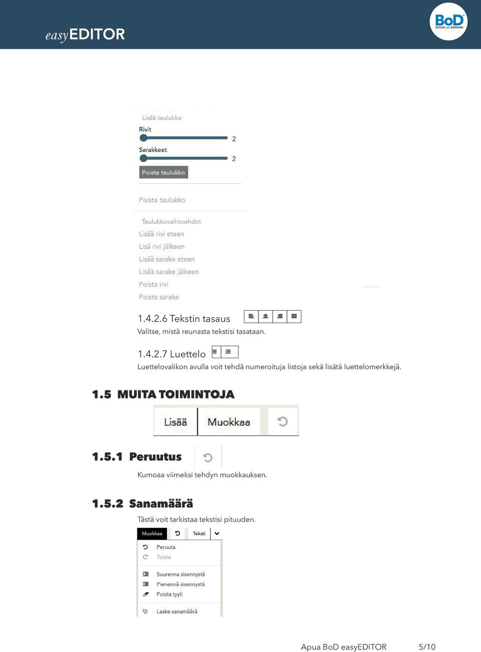 7 Luettelo Luettelovalikon avulla voit tehdä numeroituja listoja sekä