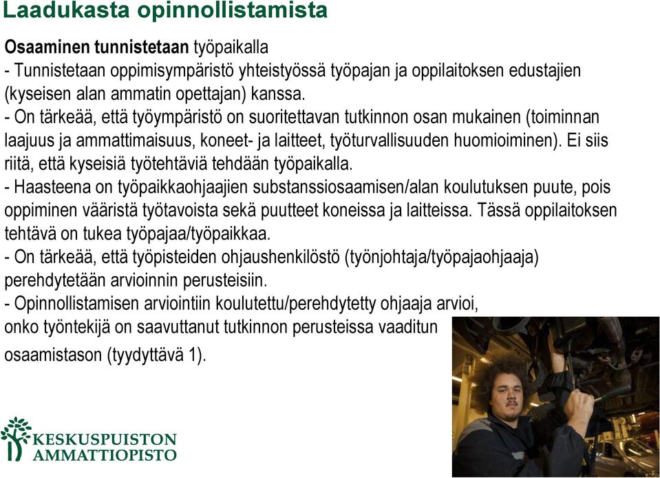 Ei siis riitä, että kyseisiä työtehtäviä tehdään työpaikalla.