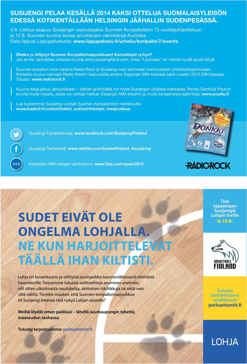 fi/urheilu/koripallo/7/events Oletko jo liittynyt Suomen Koripallomaajoukkueet Kannattajat ry:hyn? Jos et ole, kannattaa vilkaista sivuilta www.susijengifanit.