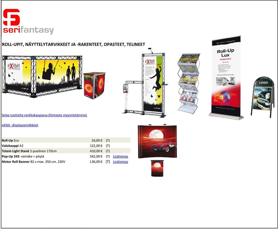 (T) Valokaappi A2 122,00 (T) Totem Light Stand 2 puolinen 170cm 410,00 (T) Pop Up