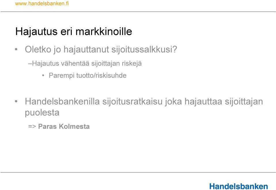 Hajautus vähentää sijoittajan riskejä Parempi