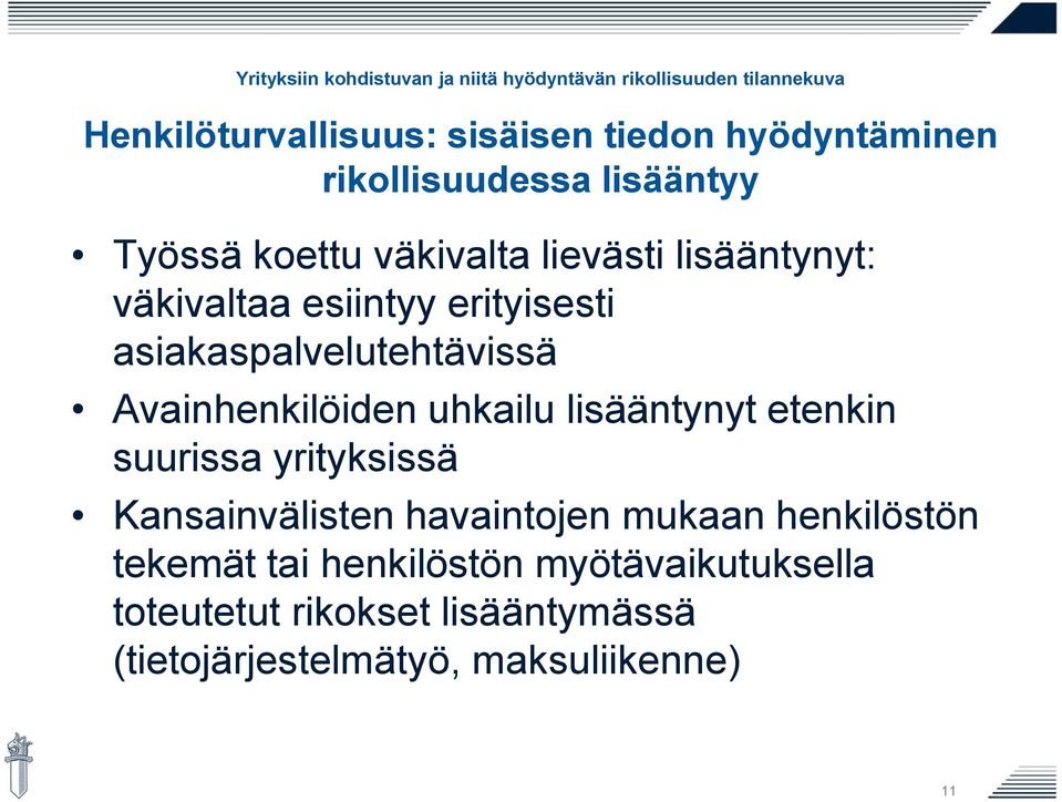 uhkailu lisääntynyt etenkin suurissa yrityksissä Kansainvälisten havaintojen mukaan henkilöstön