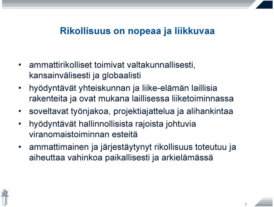 soveltavat työnjakoa, projektiajattelua ja alihankintaa hyödyntävät hallinnollisista rajoista johtuvia