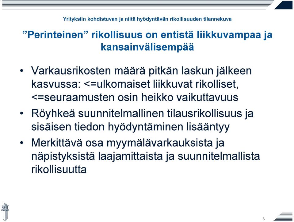 vaikuttavuus Röyhkeä suunnitelmallinen tilausrikollisuus ja sisäisen tiedon hyödyntäminen