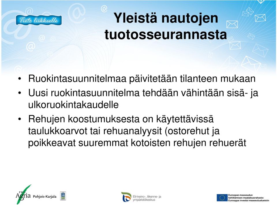 ulkoruokintakaudelle Rehujen koostumuksesta on käytettävissä