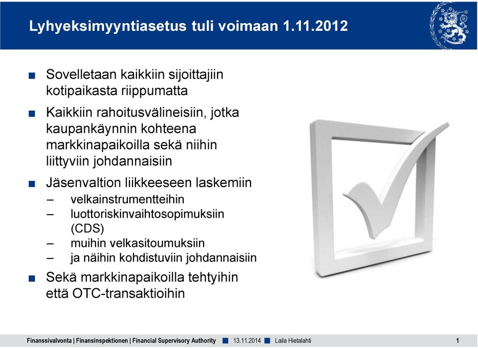 kaupankäynnin kohteena markkinapaikoilla sekä niihin liittyviin johdannaisiin Jäsenvaltion liikkeeseen