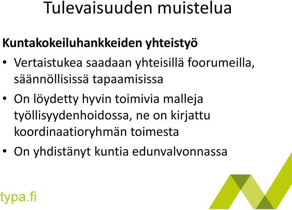 löydetty hyvin toimivia malleja työllisyydenhoidossa, ne on