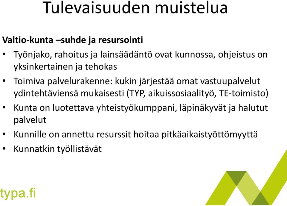 ydintehtäviensä mukaisesti (TYP, aikuissosiaalityö, TE-toimisto) Kunta on luotettava