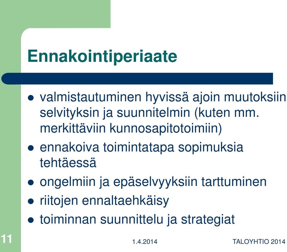 merkittäviin kunnosapitotoimiin) ennakoiva toimintatapa sopimuksia